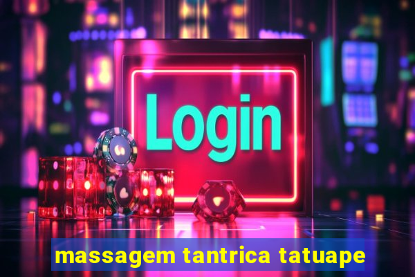 massagem tantrica tatuape